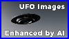 Original-Ufo-Photos-Transformed-By-Ai-Into-Videos-Part-4-01-vnp