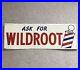 Vintage-Original-Ask-For-Wildroot-Advertising-Barber-Shop-Tin-Sign-W-49-01-gkki