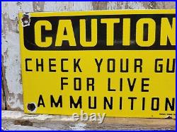 Vintage Porcelain Sign Old Caution Check Your Gun For Live Ammunition Firearms